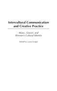 Intercultural Communication and Creative Practice: Music, Dance, and Women's Cultural Identity