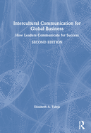 Intercultural Communication for Global Business: How Leaders Communicate for Success