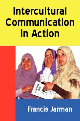 Intercultural Communication in Action - Jarman, Francis (Editor)