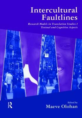 Intercultural Faultlines: Research Models in Translation Studies: V. 1: Textual and Cognitive Aspects - Olohan, Maeve