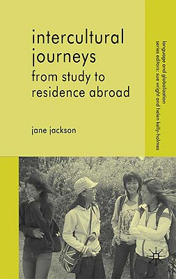 Intercultural Journeys: From Study to Residence Abroad - Jackson, J