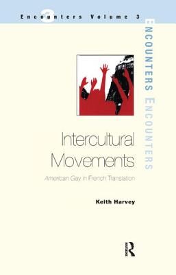 Intercultural Movements: American Gay in French Translation - Harvey, Keith