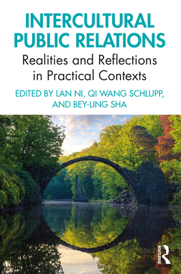 Intercultural Public Relations: Realities and Reflections in Practical Contexts - Ni, Lan (Editor), and Wang Schlupp, Qi (Editor), and Sha, Bey-Ling (Editor)
