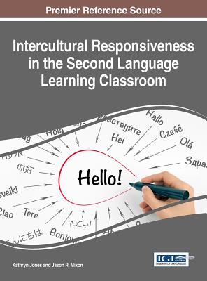 Intercultural Responsiveness in the Second Language Learning Classroom - Jones, Kathryn (Editor), and Mixon, Jason R (Editor)