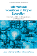 Intercultural Transitions in Higher Education: International Student Adjustment and Adaptation