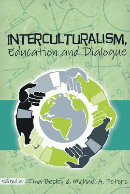 Interculturalism, Education and Dialogue - Besley, Tina, and McCarthy, Cameron, and Peters, Michael Adrian