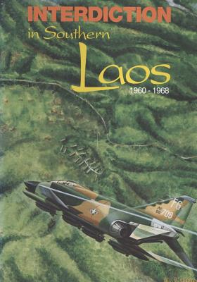 Interdiction in Southern Laos, 1960-1968 - U S Air Force, and Office of Air Force History