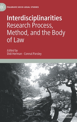 Interdisciplinarities: Research Process, Method, and the Body of Law - Herman, Didi (Editor), and Parsley, Connal (Editor)