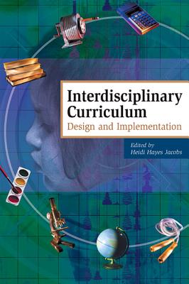 Interdisciplinary Curriculum: Design and Implementation - Jacobs, Heidi Hayes
