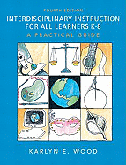 Interdisciplinary Instruction for All Learners K-8: A Practical Guide