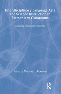 Interdisciplinary Language Arts and Science Instruction in Elementary Classrooms: Applying Research to Practice