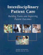 Interdisciplinary Patient Care: Building Teams and Improving Outcomes