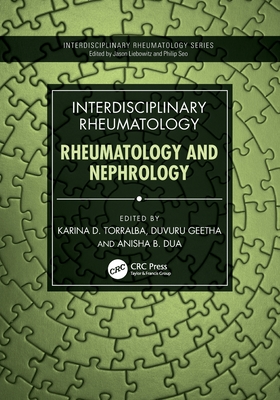 Interdisciplinary Rheumatology: Rheumatology and Nephrology - Torralba, Karina (Editor), and Geetha, Duvuru (Editor), and Dua, Anisha B (Editor)