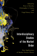 Interdisciplinary Studies of the Market Order: New Applications of Market Process Theory