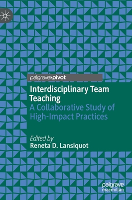 Interdisciplinary Team Teaching: A Collaborative Study of High-Impact Practices - Lansiquot, Reneta D (Editor)