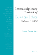 Interdisciplinary Yearbook of Business Ethics: Volume 1, 2006 - Zsolnai, Laszlo, Professor (Editor)