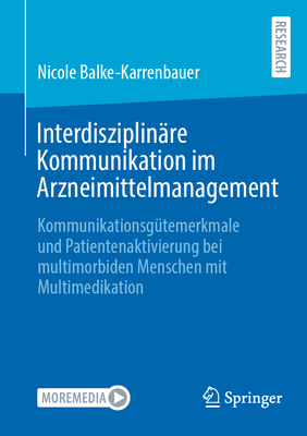 Interdisziplinre Kommunikation im Arzneimittelmanagement: Kommunikationsgtemerkmale und Patientenaktivierung bei multimorbiden Menschen mit Multimedikation - Balke-Karrenbauer, Nicole