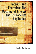 Interest and Education: The Doctrine of Interest and Its Concrete Application - Garmo, Charles De