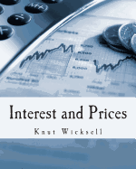 Interest and Prices (Large Print Edition): A Study of the Causes Regulating the Value of Money