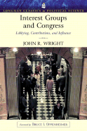 Interest Groups and Congress: Lobbying, Contributions and Influence (Longman Classics Series)