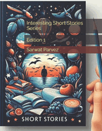 Interesting Short Stories Series: Edition 1