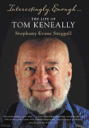 Interestingly Enough... The Life Of Tom Keneally