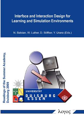 Interface and Interaction Design for Learning and Simulation Environments - Baloian, Nelson (Editor), and Luther, Wolfram (Editor), and Soffker, Dirk (Editor)