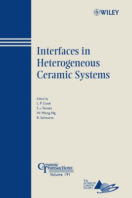 Interfaces in Heterogeneous Ceramic Systems - Cook, Lawrence P. (Editor), and Tanaka, Shun-ichiro (Editor), and Wong-Ng, Winnie (Editor)