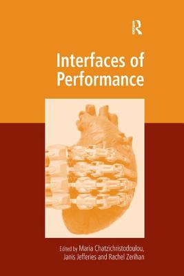 Interfaces of Performance - Chatzichristodoulou, Maria (Editor), and Jefferies, Janis (Editor)