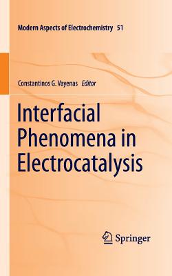 Interfacial Phenomena in Electrocatalysis - Vayenas, Constantinos G (Editor)