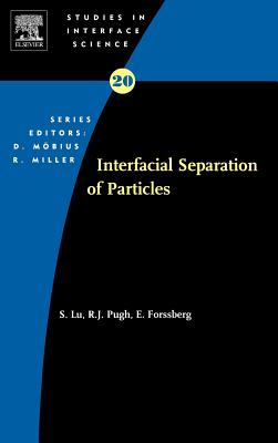 Interfacial Separation of Particles: Volume 20 - Lu, Shouci, and Pugh, Robert J, and Forssberg, Eric