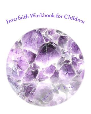 Interfaith Workbook for Children: for parents and teachers too - Basso, Michael R, MBA