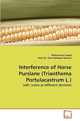 Interference of Horse Purslane (Trianthema Portulacastrum L.) - Saeed, Muhammad, Dr., and Khan Bahadar Marwat, Prof, Dr.