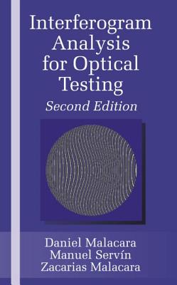 Interferogram Analysis for Optical Testing - Malacara, Zacarias, and Servn, Manuel