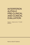 Interferon Alpha-2: Pre-Clinical and Clinical Evaluation: Proceedings of the Symposium Held in Adjunction with the Second International Conference on Malignant Lymphoma, Lugano, Switzerland, June 13, 1984