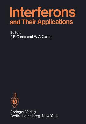 Interferons and Their Applications - Came, P E (Editor), and Armstrong, J (Contributions by), and Carter, W a (Editor)