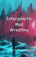 Intergalactic Mud Wrestling