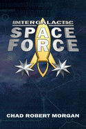 Intergalactic Space Force: Like the Space Force, but more bigly