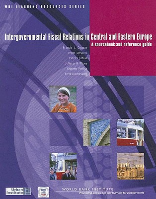 Intergovernmental Fiscal Relations in Central and Eastern Europe: A Sourcebook and Reference Guide - Conway, Francis J, and Desilets, Brien E, and Epstein, Peter B