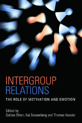 Intergroup Relations: The Role of Motivation and Emotion (A Festschrift for Amlie Mummendey) - Otten, Sabine (Editor), and Sassenberg, Kai (Editor), and Kessler, Thomas (Editor)