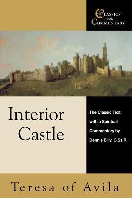 Interior Castle: The Classic Text with a Spiritual Commentary - Teresa of Avila, and Billy, Dennis J Cssr (Commentaries by)