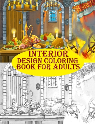 Interior Design Coloring Book For Adults: Amazing and creative interior design for fun and relaxation - Smith, Braylon