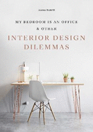 Interior Design Dilemmas: My Bedroom Is an Office