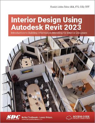 Interior Design Using Autodesk Revit 2023: Introduction to Building Information Modeling for Interior Designers - Stine, Daniel John