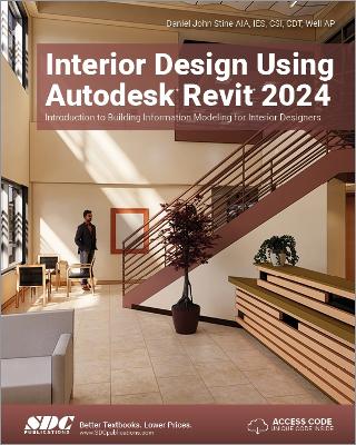 Interior Design Using Autodesk Revit 2024: Introduction to Building Information Modeling for Interior Designers - Stine, Daniel John