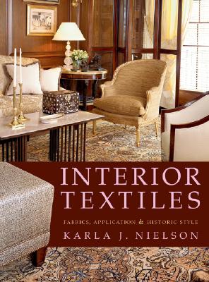 Interior Textiles: Fabrics, Application, and Historic Style - Nielson, Karla J