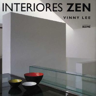 Interiores Zen: Equilibrio Armonia Simplicidad - Lee, Vinny