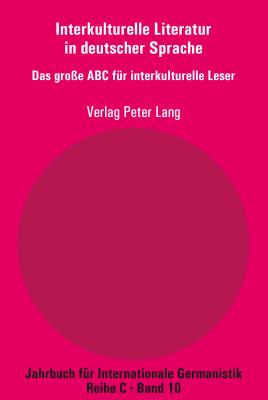 Interkulturelle Literatur in deutscher Sprache: Das groe ABC fuer interkulturelle Leser - Roloff, Hans-Gert, and Chiellino, Carmine