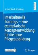 Interkulturelle Trainings - Eine exemplarische Konzeptentwicklung f?r die neue Pflegeausbildung