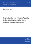 Interkulturelle und ethische Aspekte in der pr?klinischen Behandlung von Muslimen in Deutschland: Organisation und Recht des Rettungswesens. Band 2